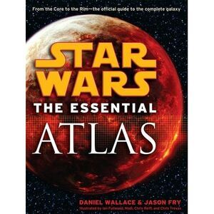 The Essential Atlas: Star Wars -- Daniel Wallace